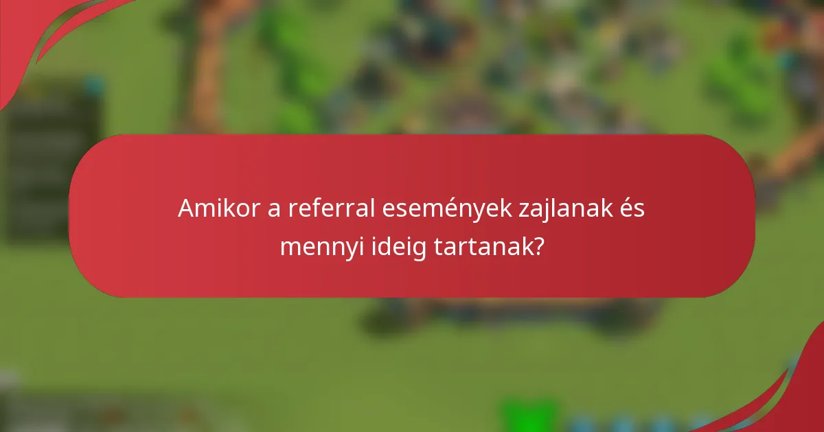 Amikor a referral események zajlanak és mennyi ideig tartanak?