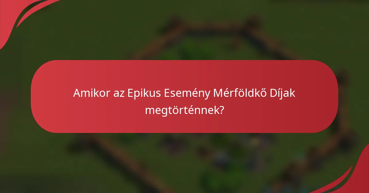 Amikor az Epikus Esemény Mérföldkő Díjak megtörténnek?