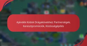 Ajándék Kódok Drágakövekhez: Partnerségek, Keresztpromóciók, Közösségépítés