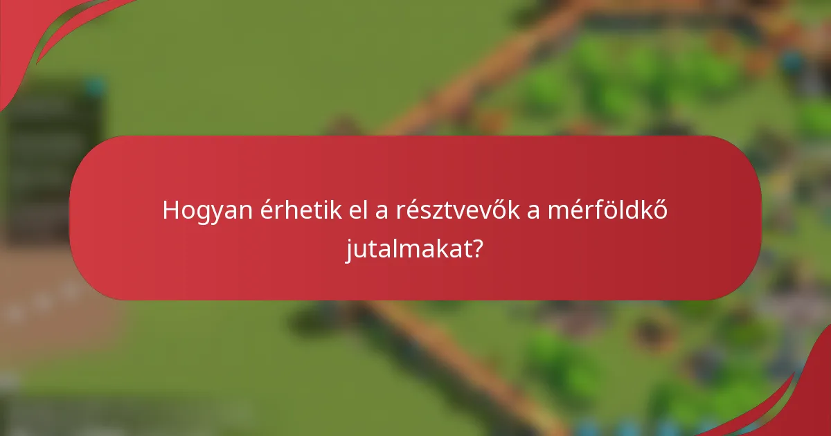 Hogyan érhetik el a résztvevők a mérföldkő jutalmakat?