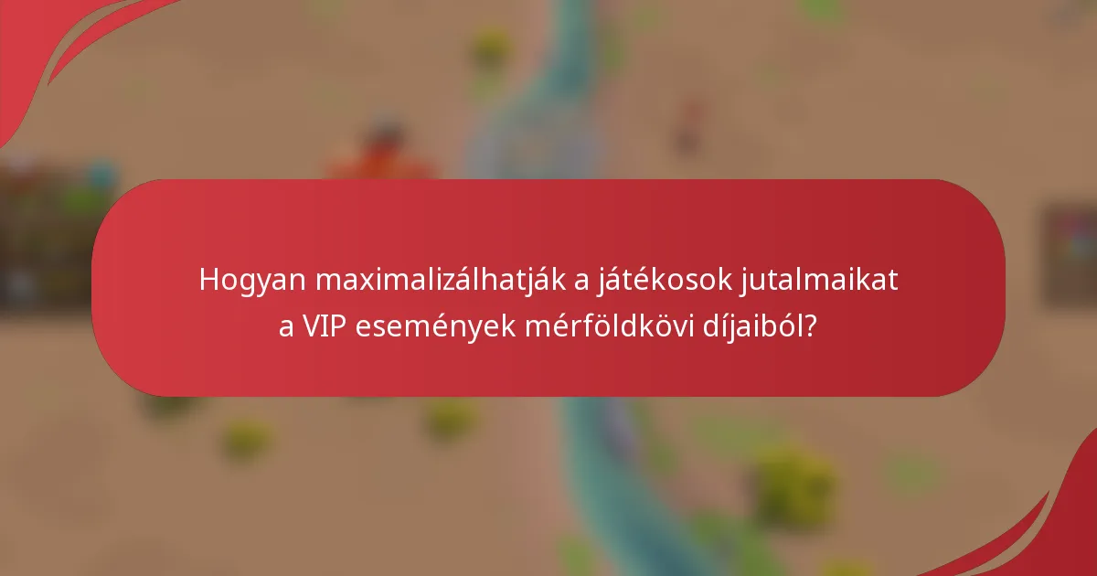 Hogyan maximalizálhatják a játékosok jutalmaikat a VIP események mérföldkövi díjaiból?