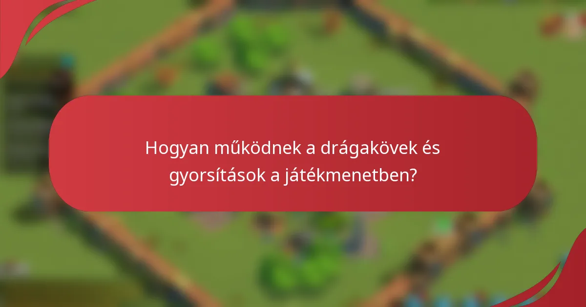 Hogyan működnek a drágakövek és gyorsítások a játékmenetben?