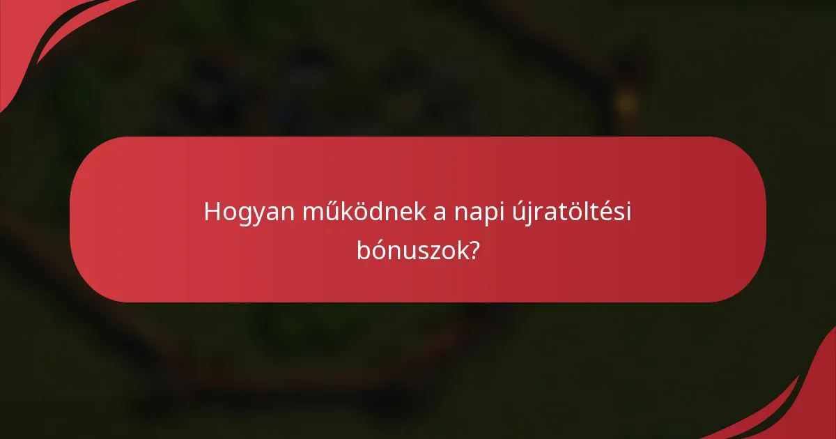Hogyan működnek a napi újratöltési bónuszok?