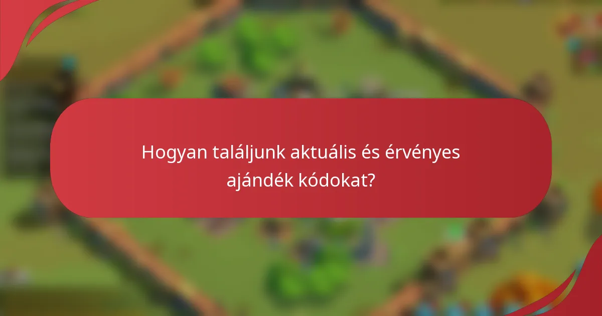 Hogyan találjunk aktuális és érvényes ajándék kódokat?