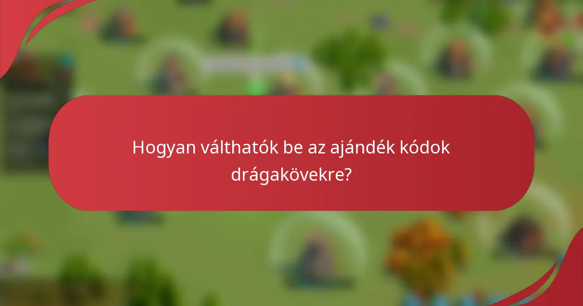 Hogyan válthatók be az ajándék kódok drágakövekre?