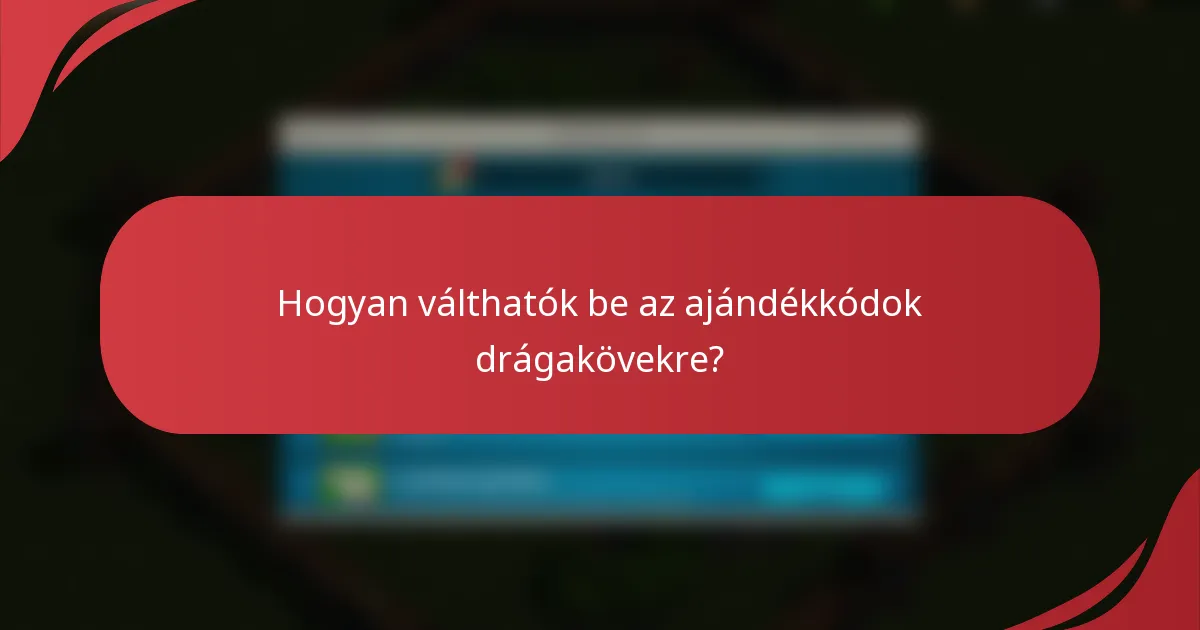 Hogyan válthatók be az ajándékkódok drágakövekre?