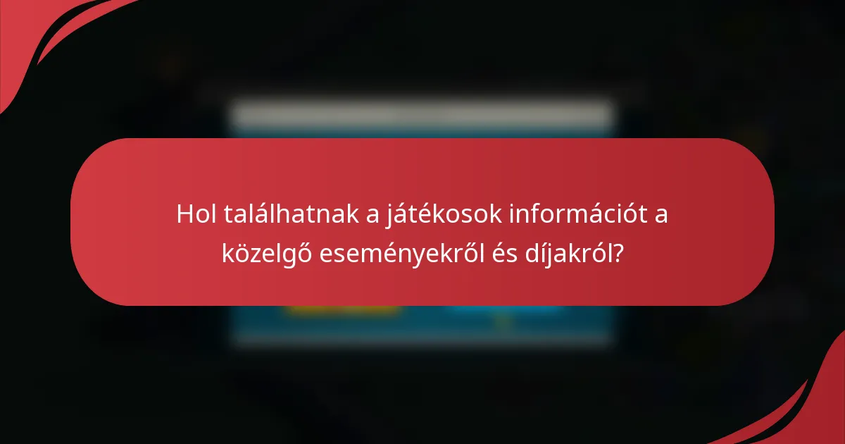 Hol találhatnak a játékosok információt a közelgő eseményekről és díjakról?