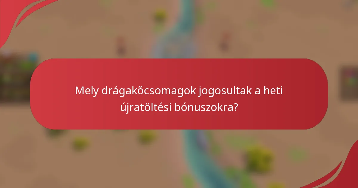 Mely drágakőcsomagok jogosultak a heti újratöltési bónuszokra?