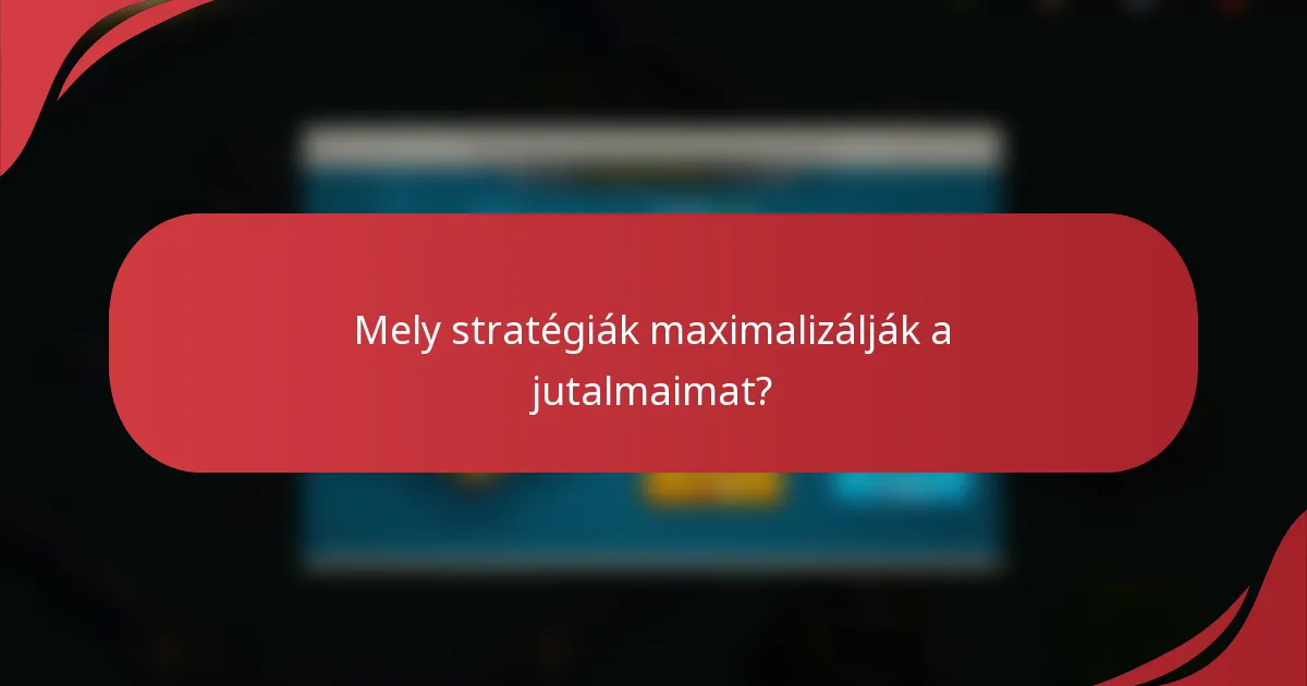Mely stratégiák maximalizálják a jutalmaimat?