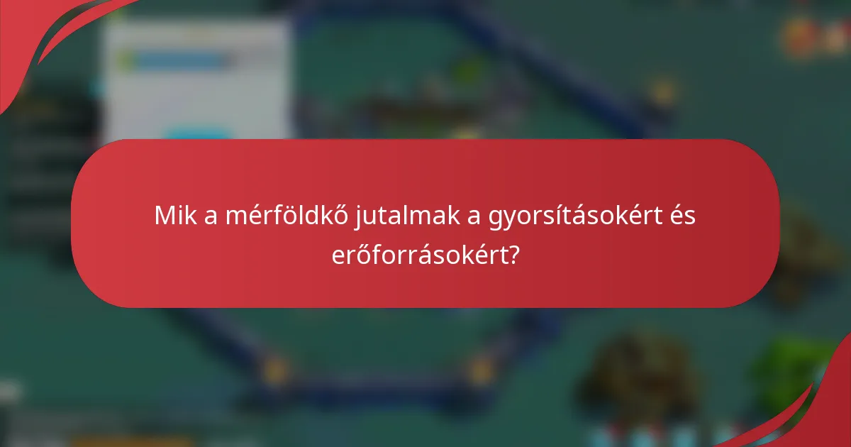 Mik a mérföldkő jutalmak a gyorsításokért és erőforrásokért?