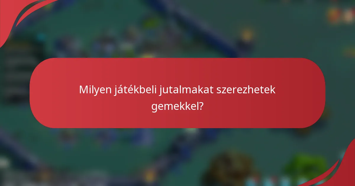 Milyen játékbeli jutalmakat szerezhetek gemekkel?